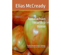 Appalachian Hearth & Home: Timeless Mountain Recipes, Foodways, and Stories from the Heart of the Hills