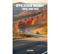 Appalachian Highway Travel Guide 2026: Your Complete Road Trip from Georgia to Maine Through Six National Parks, the Blue Ridge Parkway, Shenandoah, ... Mountains, and 2,000 Miles of Mountain Roads