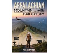 Appalachian Mountain Travel Guide 2026: Comprehensive Travel Companion to Hiking, and Natural Wonders