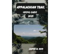 APPALACHIAN TRAIL HIKING GUIDE 2025 (2025 Ultimate Hiking Adventures)