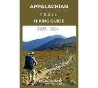 APPALACHIAN TRAIL HIKING GUIDE 2025 - 2026: Your Complete Companion for the Journey of a Lifetime (The Explorer’s Footpath Series)