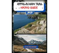 Appalachian Trail Hiking Guide 2025 (TrailWise: The 2025 Hiking Series)