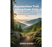 APPALACHIAN TRAIL HIKING GUIDE 2026: Complete Trail Directions, Maps, and Tips for Backpacking & Solo Adventures in the USA (WanderPeak Adventure Guides)