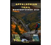 APPALACHIAN TRAIL WANDERFÜHRER 2025: 60 (YOUR TRAVEL ROAD MAP TO YOUR DESTINATION AROUND THE CONTINETS)