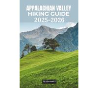 APPALACHIAN VALLEY HIKING GUIDE 2025-2026: The Complete Trail, Travel, and Adventure Companion to Shenandoah, Blue Ridge, and Beyond (The Hiker’s Compass: Your Ultimate Guide to the World’s Trails)