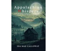 Appalachian Whispers: The Witch of Cripple Creek: Dark Mountain Folklore, Cursed Bloodlines, and the Secrets Buried in the Hollow