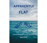 Apparently Flat But Not: How Appearances Mislead and Measurements Reveal the Shape of the Earth