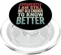 Apparently I Am Still Not Old Enough To Know Better PopSockets PopGrip para MagSafe
