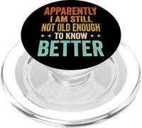 Apparently I Am Still Not Old Enough To Know Better PopSockets PopGrip para MagSafe