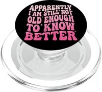 Apparently I Am Still Not Old Enough To Know Better PopSockets PopGrip para MagSafe