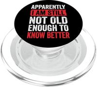 Apparently I Am Still Not Old Enough To Know Better PopSockets PopGrip para MagSafe