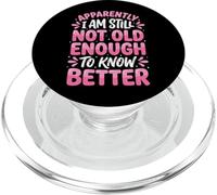 Apparently I Am Still Not Old Enough To Know Better PopSockets PopGrip para MagSafe
