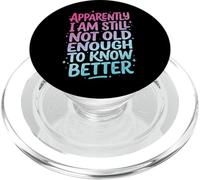 Apparently I Am Still Not Old Enough To Know Better PopSockets PopGrip para MagSafe