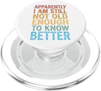 Apparently I Am Still Not Old Enough To Know Better PopSockets PopGrip para MagSafe