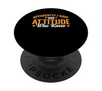 Apparently I Have An Attitude Who Knew Atrevido - PopSockets PopGrip Adhesivo