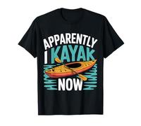 Apparently I Kayak Now Obsesión por remar - Camiseta