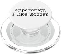Apparently I Like Soccer Funny Saying for Sports Enthusiasts PopSockets PopGrip para MagSafe