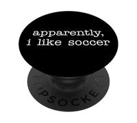 Apparently I Like Soccer Humor Competitive Sports Fans PopSockets PopGrip Adhesivo