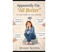 Apparently I’m “All Better": Cancer didn’t end the day the doctor said remission. That’s the day I learned how to live with what it left behind.