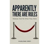 Apparently There Are Rules: Nobody Told Me What They Were
