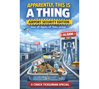 Apparently, This Is A Thing: Airport Security Edition: A Funny Travel Book About TSA Chaos, Airport Anxiety, and Surviving Modern Flying (Apparently, This Is a Thing Series)