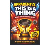 Apparently, This Is A Thing: Reality Cooking Competition Edition: A Hilarious Gift Book for Reality Cooking Competition Show Fans