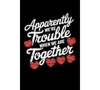 Apparently We're Trouble Couple Notebook Journal: Perfect for note-taking, planning, work, travel, idea jotting, habit tracking, 120 Pages, Medium 6 x 9 Inches