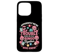 Apparently We're Trouble When We Play Bingo Together Carcasa para iPhone 15 Pro MAX