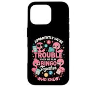 Apparently We're Trouble When We Play Bingo Together Carcasa para iPhone 16 Pro