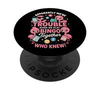 Apparently We're Trouble When We Play Bingo Together PopSockets PopGrip Adhesivo
