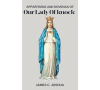 Apparitions And Novenas Of Our Lady of Knock