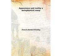 Appearance and reality a metaphysical essay 1902 [Hardcover]