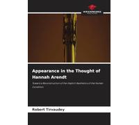 Appearance in the Thought of Hannah Arendt: Toward a Reconstruction of the Implicit Aesthetics of the Human Condition