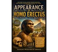 Appearance of Homo Erectus: The Story of Our Ancient human Ancestor Who Walked, Explored and Changed the World: 6 (Science Study Books By Sanjay Mandavi)