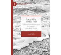 Appearing Beside Text: Uprisings of In-difference in Post-1945 American Poetry (Modern and Contemporary Poetry and Poetics)