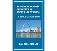 Appears Mafia Related: A St Louis Story (APPEARS GANG RELATED: A DETROIT STORY)