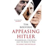 Appeasing Hitler: Chamberlain, Churchill and the Road to War