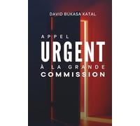 APPEL URGENT À LA GRANDE COMMISSION: Le ciel appelle, l’enfer avance, les âmes tombent... et toi, que fais-tu ?
