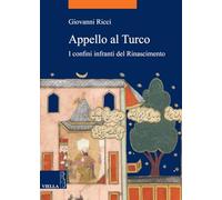 Appello al Turco. I confini infranti del Rinascimento: 21 (La storia. Temi)