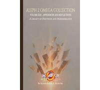 APPENDICES AND REFLECTIONS: A Legacy Of Doctrine And Remembrance (The Aleph 2 Omega Collection)