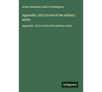 Appendix, 1812 to end of the military series: Appendix, 1812 to end of the military series