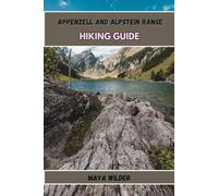 APPENZELL AND ALPSTEIN RANGE HIKING GUIDE (The Great Outdoors Collection: Hiking the World's Trails)