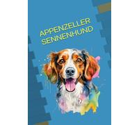 APPENZELLER SENNENHUND: ANIMALS OF THE WORLD, Positive affirmations, Motivational and inspirational notebook, Animal notebook, Birthday gifts, Notebook gifts, Anniversary gifts, For all...