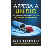 Appesa a un filo: Che prezzo saresti disposta a pagare per salvare il tuo matrimonio?