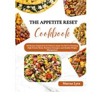 Appetite Reset Cookbook: 150 Recipes Inspired by Dr Federica Amati for GLP-1s Featuring High Protein Meals, Nutrition Strategies, And Healthy Weight Management
