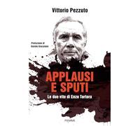 Applausi e sputi. Le due vite di Enzo Tortora. Nuova ediz. (Saggi PM)
