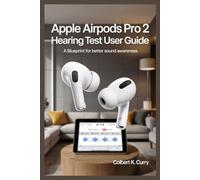 APPLE AIRPODS PRO 2 HEARING TEST USER GUIDE: A Blueprint for Better Sound Awareness