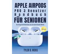 Apple AirPods Pro 3 Benutzerhandbuch für Senioren: Das Einzige Vereinfachte Buch, das Sie Jemals Brauchen Werden