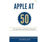 Apple at 50: The Innovation and Business Blueprint