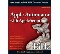 Apple Automator with AppleScript Bible Pap/Psc Edition by Myer, Thomas published by John Wiley & Sons (2009)